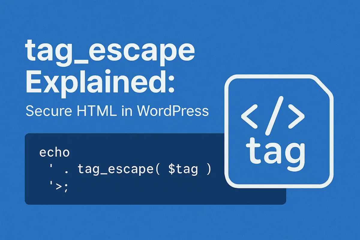 tag_escape() in WordPress: Secure HTML Escaping Guide
